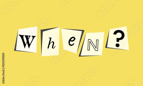 When Phrase Inscription. Collage style. Ransom blackmail style. Geometric Note Letters. 