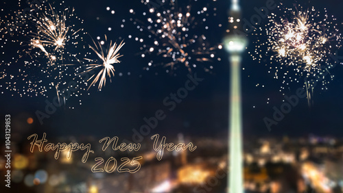 Photography Happy new year 2025 in Berlin, blurred city background with television tower, fi
