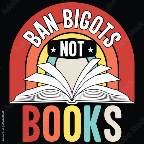 Ban bigots Not books, Book Lover t-shirt design
