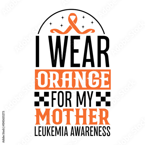 I wear orange for my mother leukemia awareness Svg Design