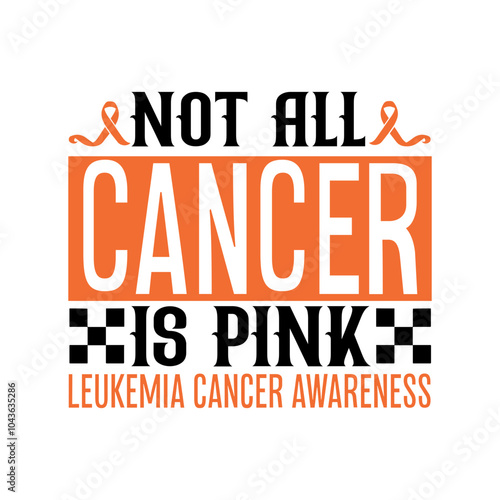 Not all cancer is pink leukemia cancer awareness Svg Design