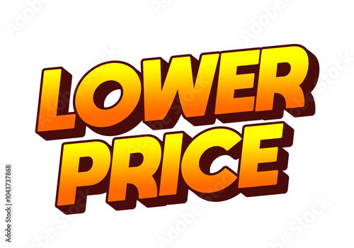 Lower price. Text effect with modern colors and 3D font look