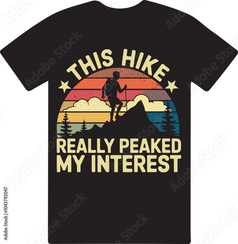 This hike really peaked my interest T shirt design vector .