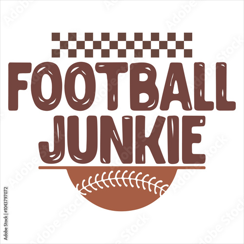 FOOTBALL JUNKIE  Football  T-Shirt Design  
