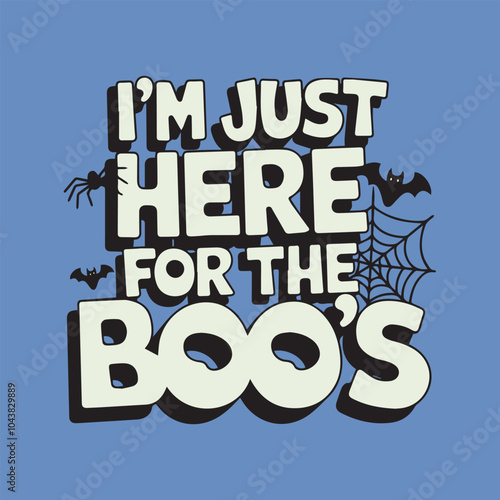 Whimsical Typography Art- 'I’m Just Here for the Boo's' with Halloween Flair