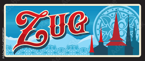 Zug Swiss canton tin sign, retro travel plate. Switzerland vector tin plate with gothic typography, castle spires and region map. Capital of the Swiss canton of Zug in Switzerland