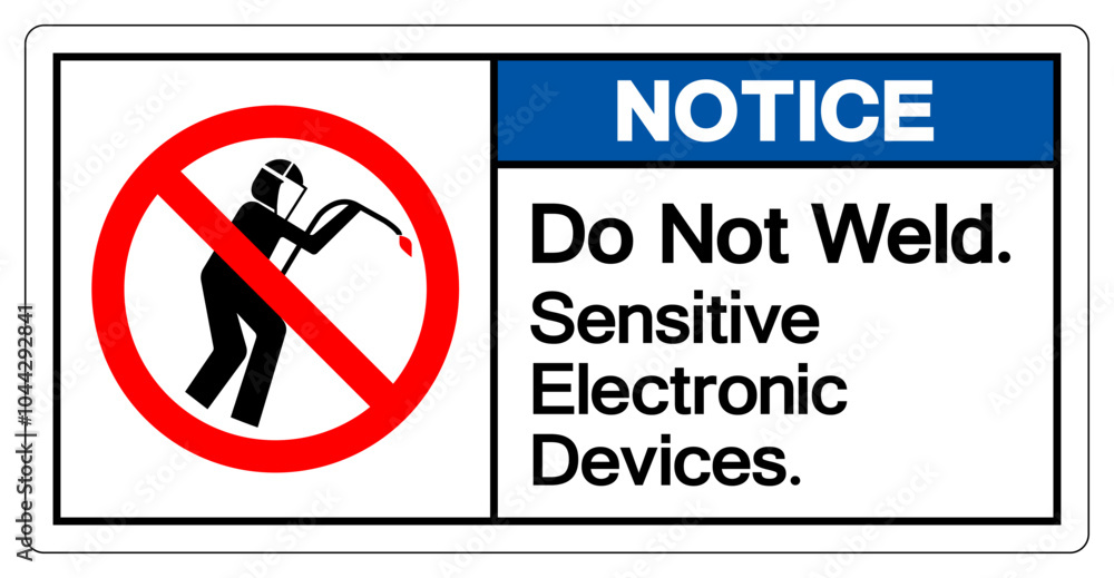 Notice Do Not Weld Sensitive Electronic Devices Symbol Sign, Vector Illustration, Isolate On White Background Label .EPS10 Notice Do Not Weld Sensitive Electronic Devices Symbol Sign, Vector Illustration, Isolate On White Background Label .EPS10