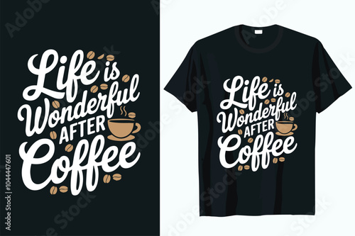 life is wonderful after coffee t-shirt DESIGN VECTOR.eps