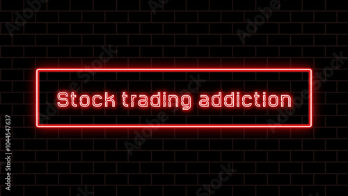 Stock trading addiction のネオン文字 photo