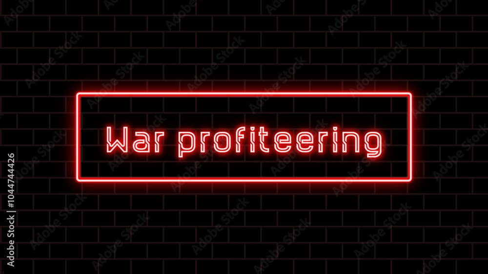 War profiteering のネオン文字 War profiteering のネオン文字