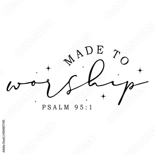 Made to Worship SVG , Christian Shirt, Christian svg, Bible Verse svg, Religious svg, Faith svg, Positive svg, Cut Files, Self Gift Shirt