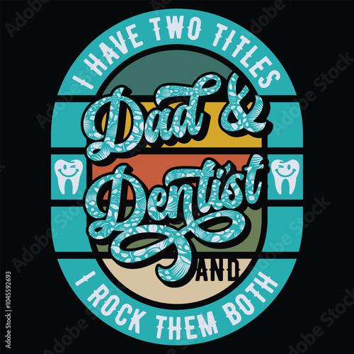 I Have Two Title Dad and Dentist Retro Son Gift T-Shirt
