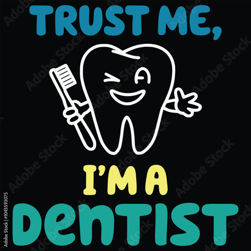 Trust Me I'm A Dentist T-Shirt Funny Dental Humor Gifts