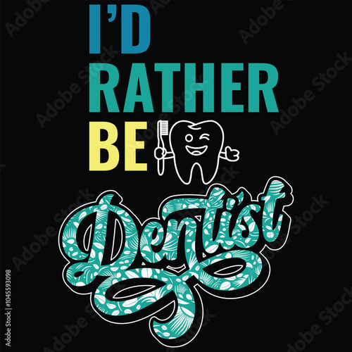 I'd Rather Be Dentist T-Shirt Funny Dad Gift