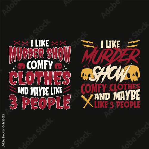 I Like Murder Shows Comfy Clothes - Funny Halloween Horror Vintage T Shirt Design.