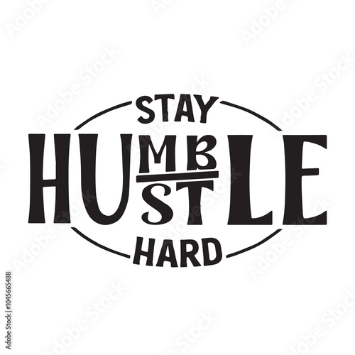 stay humble hard background inspirational positive quotes, motivational, typography, lettering design, vector, illustration, sign, text, alphabet, font, decoration, happy, art, love