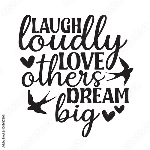 laugh loudly love others dream big background inspirational positive quotes, motivational, typography, lettering design, vector, illustration, sign, text, alphabet, font, decoration, happy, art, love