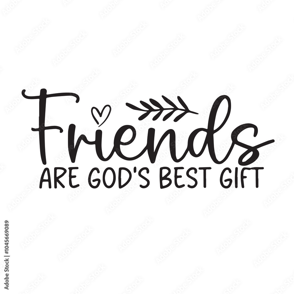 friends are god's best gift background inspirational positive quotes, motivational, typography, lettering design, vector, illustration, sign, text, alphabet, font, decoration, happy, art, love friends are god's best gift background inspirational positive quotes, motivational, typography, lettering design, vector, illustration, sign, text, alphabet, font, decoration, happy, art, love