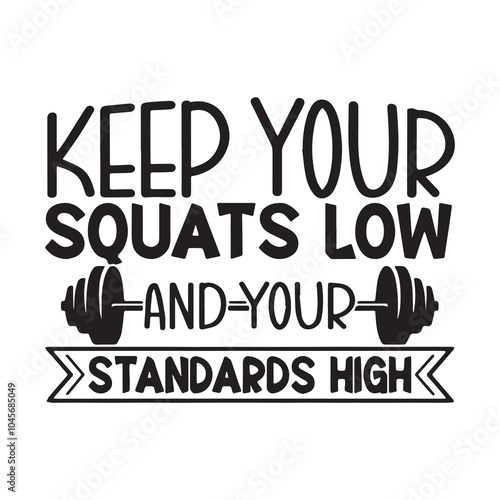 keep your squats low and your standards high background inspirational positive quotes, motivational, typography, lettering design