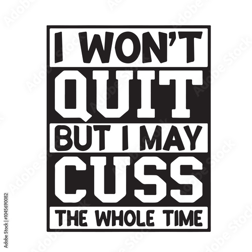 i won't quit but i may cuss background inspirational positive quotes, motivational, typography, lettering design