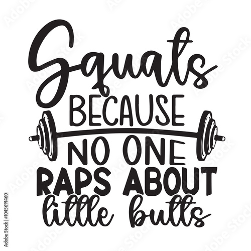 squats because no one raps about little butts background inspirational positive quotes, motivational, typography, lettering design