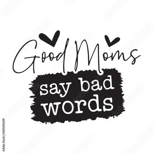good moms say bad words background inspirational positive quotes, motivational, typography, lettering design