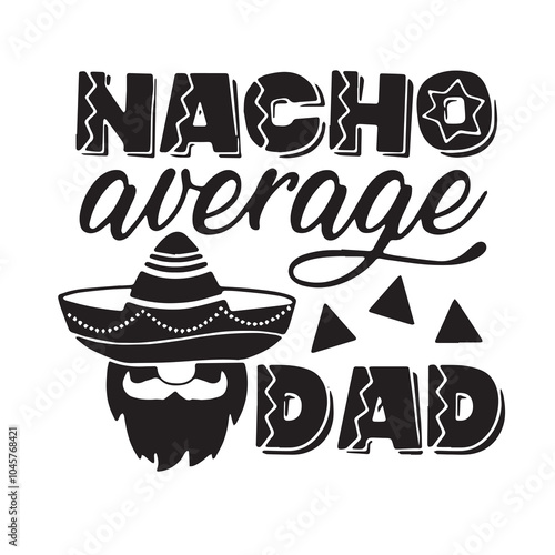 nacho average dad logo inspirational positive quotes, motivational, typography, lettering design