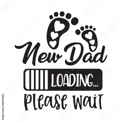 new dad loading please wait background inspirational positive quotes, motivational, typography, lettering design