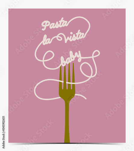 Pasta la vista, baby - funny greeting card, poster, template, label with spaghetti on the green fork, pink background, vector illustration