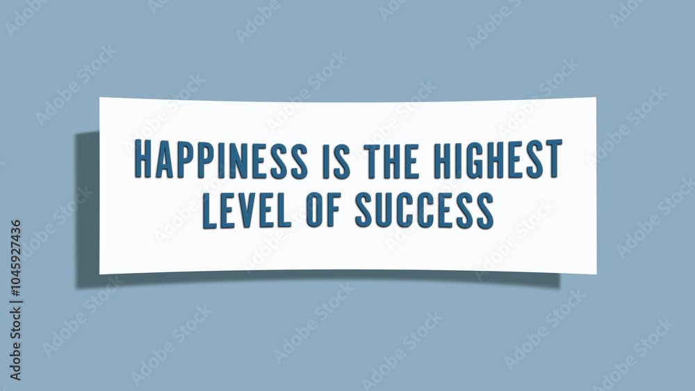 Happiness is the highest level of success. A card isolated on blue background. Happiness is the highest level of success. A card isolated on blue background.
