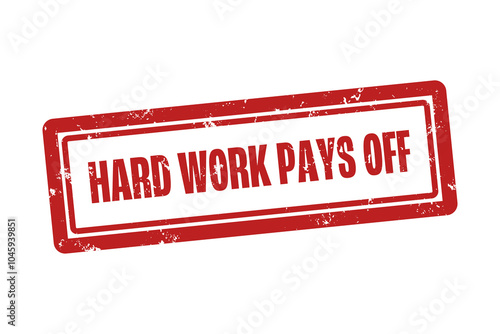 Hard work pays off. A red stamp isolated on white background. photo