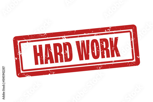 Hard Work . A red stamp isolated on white background.