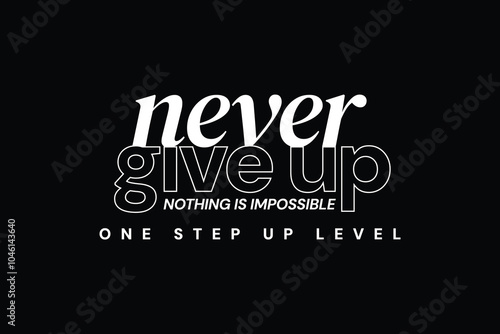 never give up, nothing is impossible typography design