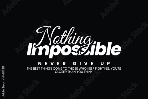 never give up, nothing is impossible typography design