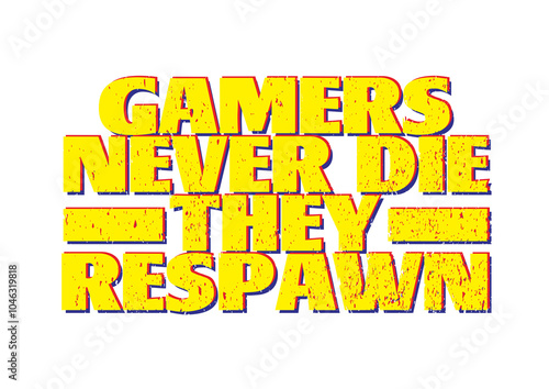 Gamers Never Die They Respawn simple