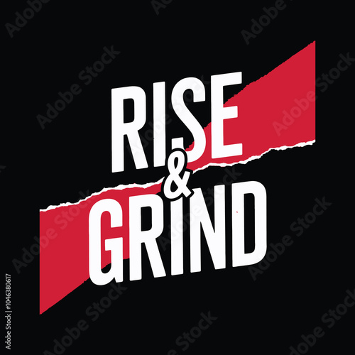 rise and grind motivational and graffiti style typography t shirt design.