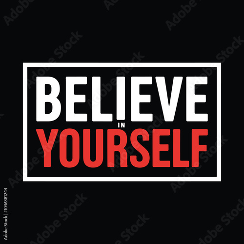 believe in yourself motivational and graffiti style typography t shirt design.
