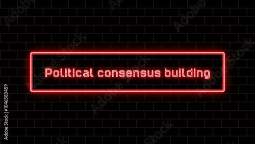 Political consensus building のネオン文字