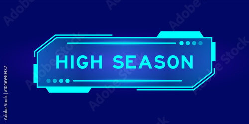 Futuristic hud banner that have word high season on user interface screen on blue background