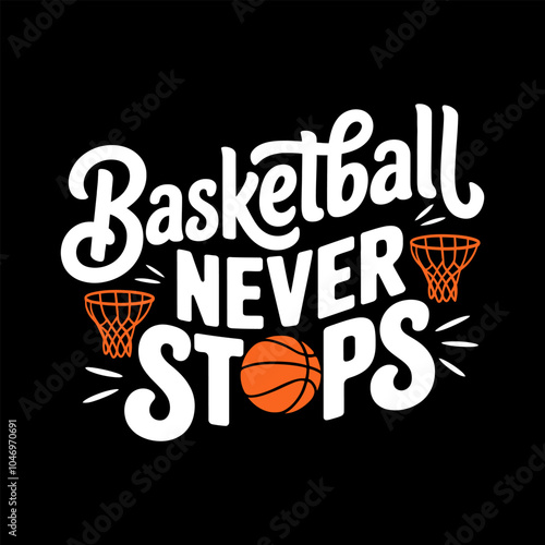 Basketball never stops typography design