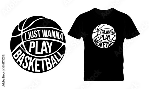 I just wanna play basketball circle t-shirt design