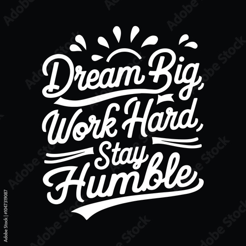 dream big work hard stay humble silhouette typography t shirt design Art & Illustration