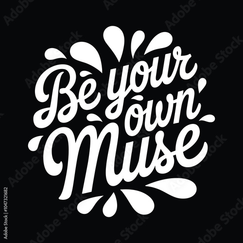 be your own muse silhouette typography t shirt design Art & Illustration