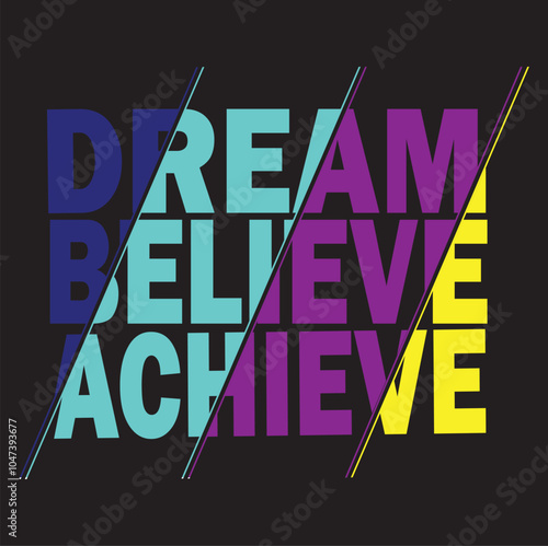 dream believe achieve typography t shirt design.