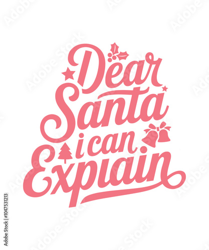 Dear Santa I Can Explain. Christmas Graphic, Christmas T-shirt Design, Christmas Funny Quote, Sticker.