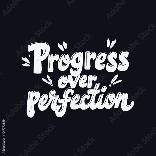 Colorful Hand-Drawn Typography Design: 'Progress over Perfection' - Vertical Arrangement with Chunky Letters, Vibrant Colors, and Decorative Elements for Uplifting T-Shirt Graphics