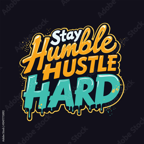 Graffiti-Inspired Motivational Poster: 'Stay Humble, Hustle Hard' - Bold Typography Design with Dripping Paint Effects on Dark Background