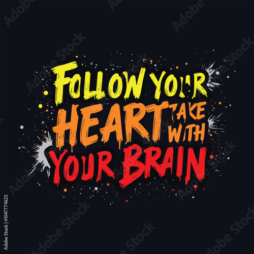 Graffiti-Inspired Typography T-Shirt Design: 'Follow Your Heart, But Take Your Brain' – Energetic Urban Style with Neon Yellow, Orange, and Red Color Transitions on Black Background