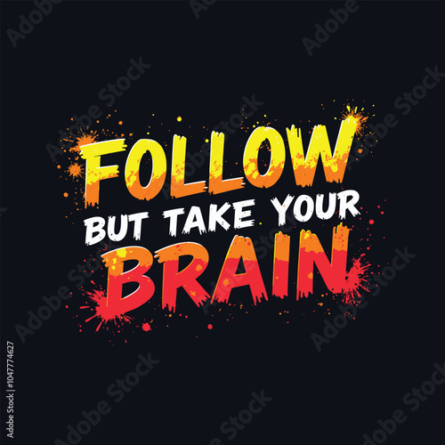 Graffiti-Inspired Typography T-Shirt Design: 'Follow Your Heart, But Take Your Brain' – Energetic Urban Style with Neon Yellow, Orange, and Red Color Transitions on Black Background