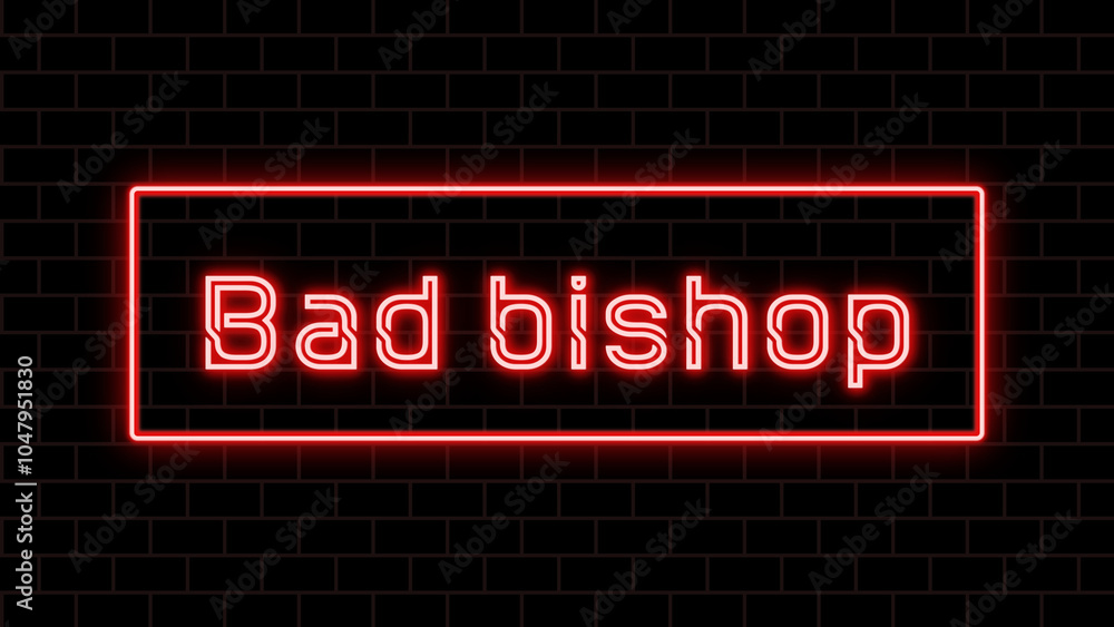 Bad bishop のネオン文字 Bad bishop のネオン文字